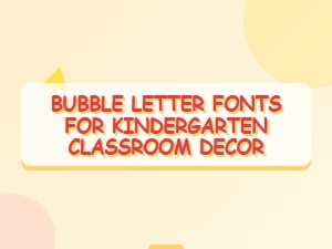 Bubbly and Bright Fonts for Kindergarten Classroom Fun