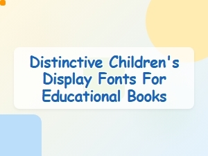 Distinctive Fonts for Educational Children's Books