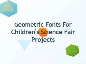 Modern Geometric Fonts for Science Fair Visuals
