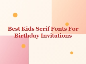 Playful Serif Fonts for Birthday Invitations